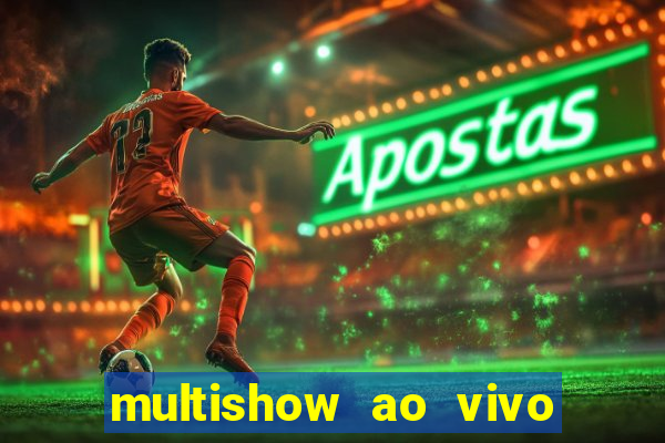 multishow ao vivo gratis online